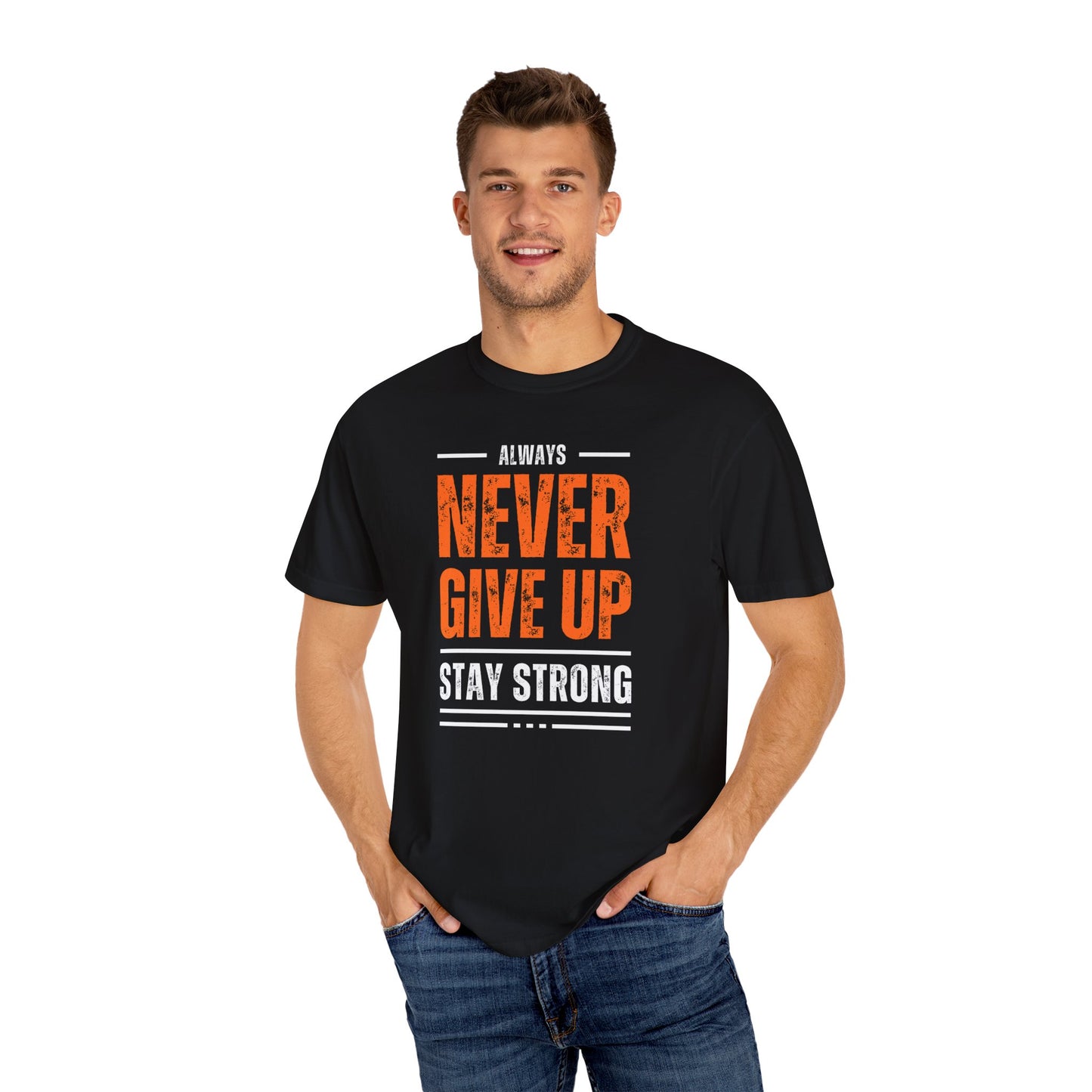 Always Never Give Up Stay Strong'Unisex Motivational T-Shirt