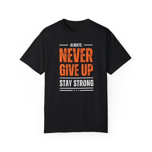 Always Never Give Up Stay Strong'Unisex Motivational T-Shirt